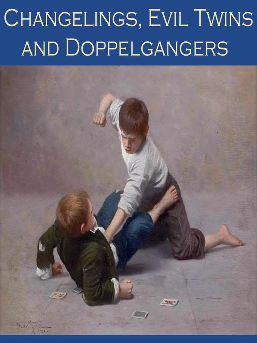 Title details for Changelings, Evil Twins and Doppelgangers by Various Authors - Wait list